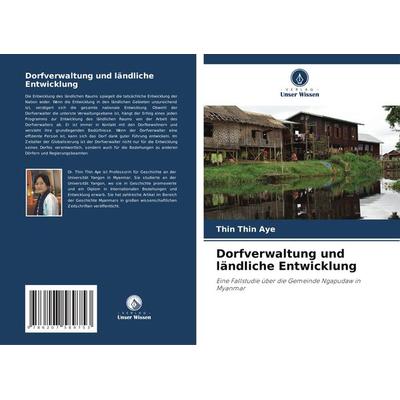 Dorfverwaltung und ländliche Entwicklung, Taschenbuch von Thin Thin Aye, Verlag Unser Wissen, 978-620-7-58975-3