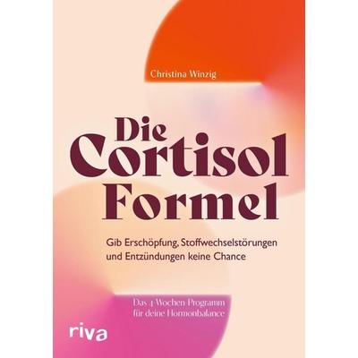 Die Cortisol-Formel, Taschenbuch von Christina Winzig, Riva, 978-3-7423-2881-6