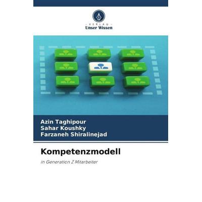 Kompetenzmodell, Taschenbuch von Azin Taghipour,Sahar Koushky,Farzaneh Shiralinejad, Verlag Unser Wissen, 978-620-6-03305-9
