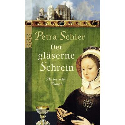 Der gläserne Schrein, Taschenbuch von Petra Schier, Rowohlt Taschenbuch, 978-3-499-24861-0