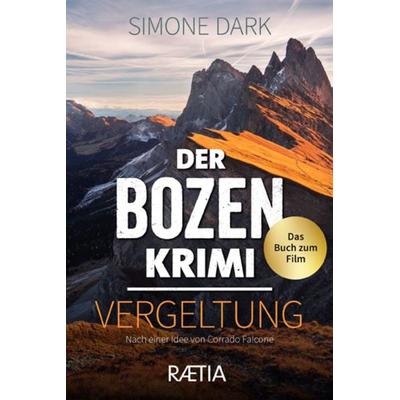 Der Bozen-Krimi: Vergeltung, Taschenbuch von Simone Dark, Edition Raetia