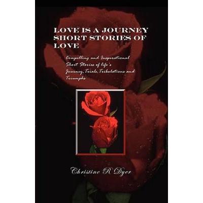 Love Is A Journey, Taschenbuch von Christine R. Dyer, Joy Ministries, 978-0-9819623-7-5
