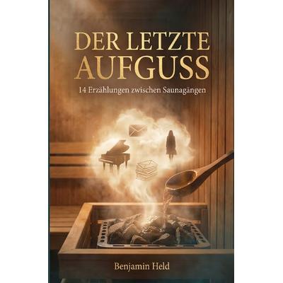 Der letzte Aufguss, Taschenbuch von Benjamin Held, Epubli, 978-3-565-40429-2