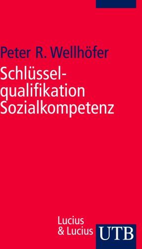 Wellhöfer, Peter R - Schlüsselqualifikation Sozialkompetenz: Theorie und Trainingsbeispiele (Uni-Taschenbücher S) - Preis vom 30.09.2026 22:30:23 h