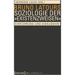 Bruno Latours Soziologie der »Existenzweisen«, Fachbücher von Henning Laux