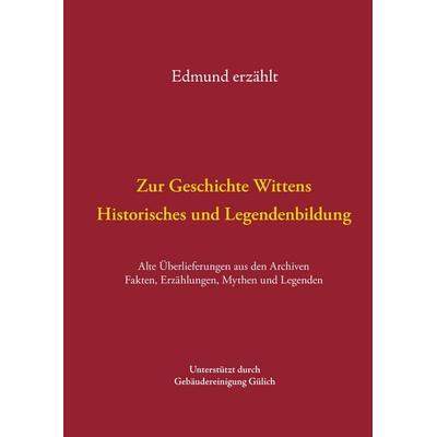 Zur Geschichte Wittens - Historisches und Legendenbildung, Gebundene Ausgabe von Edmund Oldenburg, BoD – Books on Demand, 978-3-7494-6275-9