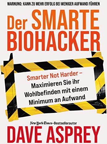 Dave Asprey - Der smarte Biohacker: Maximiere dein Wohlbefinden mit einem Minimum an Aufwand - Preis vom 09.10.2026 07:28:09 h