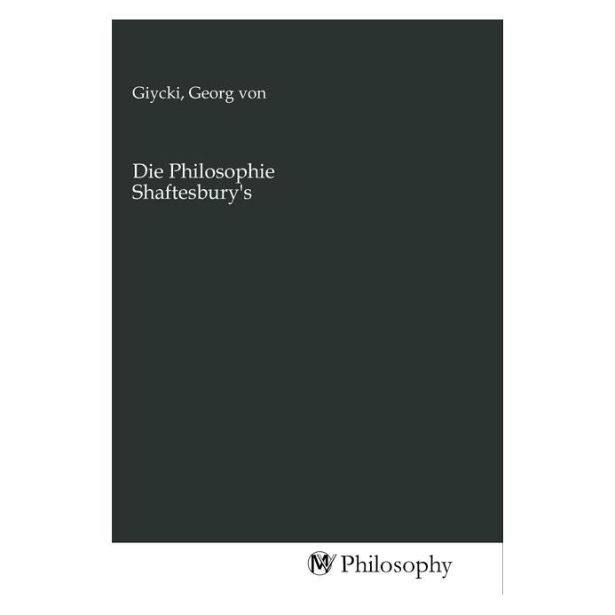 MV-Philosophy Die Philosophie Shaftesbury's (Deutsch, Georg von Gizycki) (56144555)