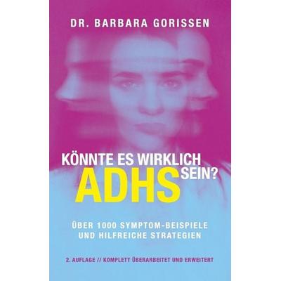 Könnte es wirklich ADHS sein?, Taschenbuch von Barbara Gorissen, Createspace Independent Publishing Platform