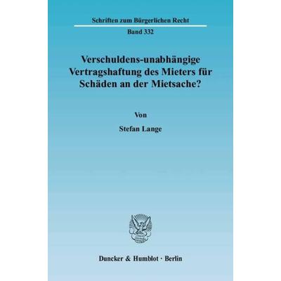 Verschuldens-unabhängige Vertragshaftung des Mieters für Schäden an der Mietsache?, Taschenbuch von Stefan Lange, Duncker & Humblot, 978-3-428-11859-5