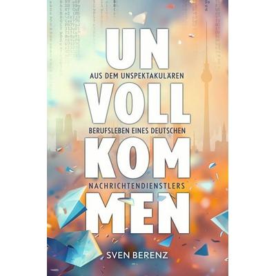 Unvollkommen, Taschenbuch von Sven Berenz, Tolino media, 978-3-7592-0826-2