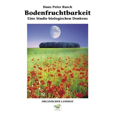 Bodenfruchtbarkeit, Gebundene Ausgabe von Hans Peter Rusch, OLV Organischer Landbau