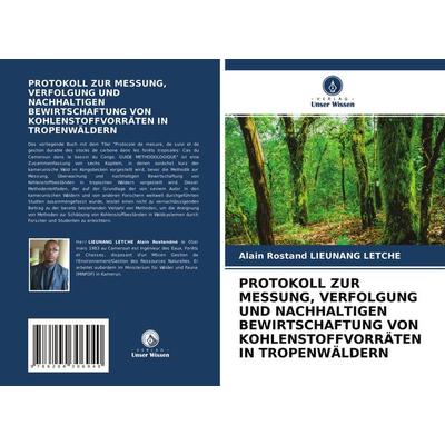 Protokoll Zur Messung, Verfolgung und Nachhaltigen Bewirtschaftung von Kohlenstoffvorräten in Tropenwäldern, Taschenbuch von Alain Rostand Lieunang