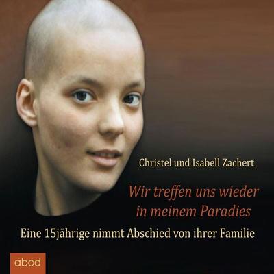 Wir treffen uns wieder in meinem Paradies - Christel Zachert,Isabell Zachert, Audio, 9783954713882