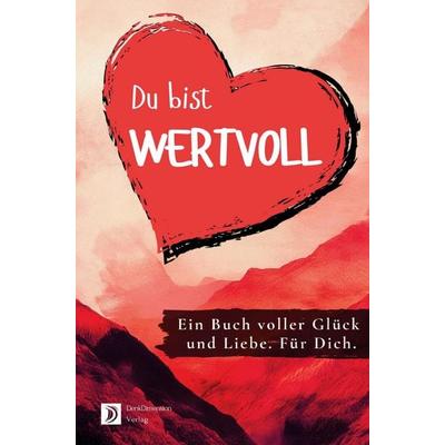 Du bist wertvoll! Ein Buch voller Glück und Liebe. Für dich.: Ideal als Geschenk - Farbversion, Taschenbuch von Daniel Hope, D&D Bücher,