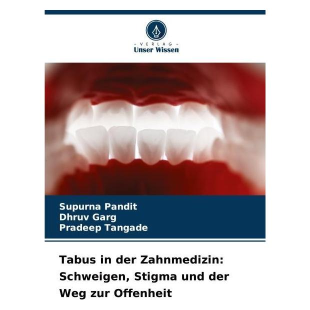 Umbreit Tabus in der Zahnmedizin: Schweigen, Stigma und der Weg zur Offenheit (Deutsch, Softcover, DHRUV GARG, Pradeep Tangade, SUPURNA PANDIT) (69122283)
