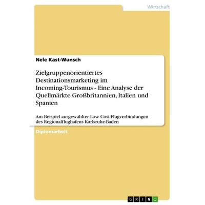 Zielgruppenorientiertes Destinationsmarketing im Incoming-Tourismus - Eine Analyse der Quellmärkte Großbritannien, Italien und Spanien, Taschenbuch