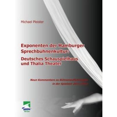 Exponenten der Hamburger Sprechbühnenkultur: Deutsches Schauspielhaus und Bücher.de Theater, Taschenbuch von Michael Pleister, Ibidem, 978-3-95538-000-7