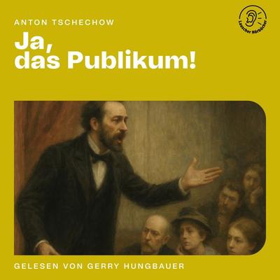 Ja, das Publikum! - Anton Pawlowitsch Tschechow, Audio, 9783711944818