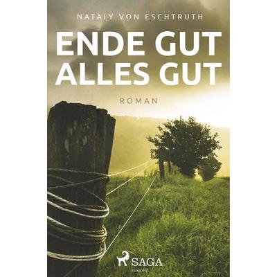 Ende gut, alles gut, Taschenbuch von Nataly Von Eschstruth, BoD - Books on Demand, 978-87-26-24488-5