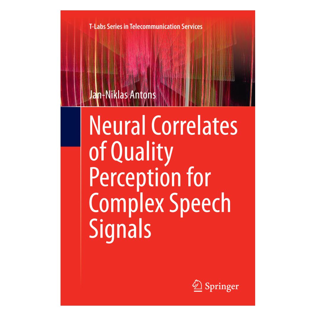 Springer Neural Correlates of Quality Perception for Complex Speech Signals (Englisch, Softcover, Jan-Niklas Antons) (55849612)