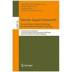 Decision Support Systems XVI. Decision Support System Technology for Sustainable and Resilient, Fachbücher von Guoqing Zhao, Sandro Radovanovic