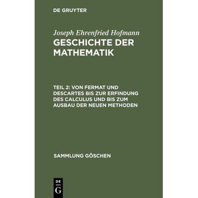 Von Fermat und Descartes bis zur Erfindung des Calculus und bis zum Ausbau der neuen Methoden, Gebundene Ausgabe von Joseph Ehrenfried Hofmann, De