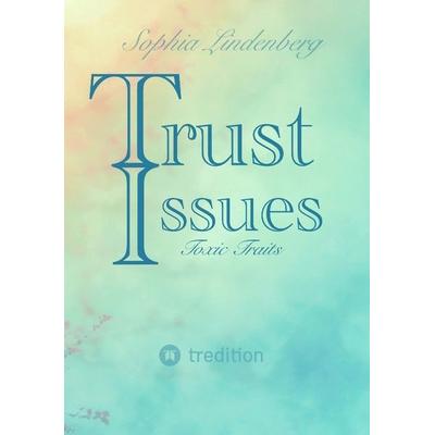 Trust Issues, Taschenbuch von Sophia Lindenberg, Tredition, 978-3-384-18320-0