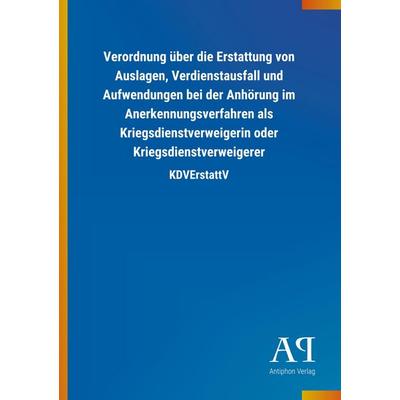 Verordnung über die Erstattung von Auslagen, Verdienstausfal, Taschenbuch von Antiphon Verlag, Antiphon, 978-3-7314-1534-3