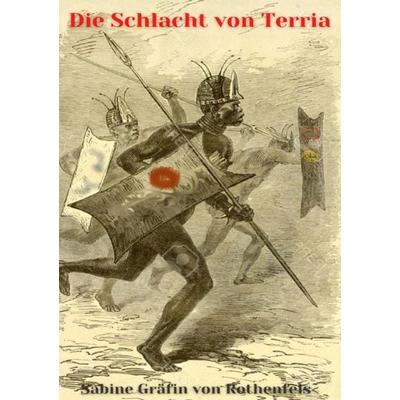 Die Schlacht von Terria, Taschenbuch von Sabine Hildegrad Gräfin Rothenfels, Epubli, 978-3-7418-1416-7