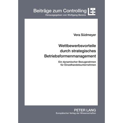 Wettbewerbsvorteile durch strategisches Betriebsformenmanagement, Taschenbuch von Vera Südmeyer, Peter Lang GmbH, Internationaler Verlag der
