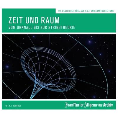 Zeit und Raum - Frankfurter Allgemeine Archiv, Audio, 9783898435628