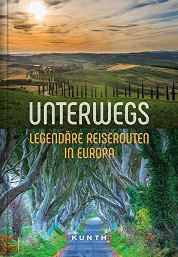Kunth Verlag - Unterwegs – Legendäre Reiserouten in Europa - Preis vom 09.10.2026 07:28:09 h