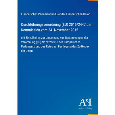 Durchführungsverordnung (EU) 2015/2447 der Kommission vom 24. November 2015, Gebundene Ausgabe von Europäisches Parlament und Rat der Europäischen