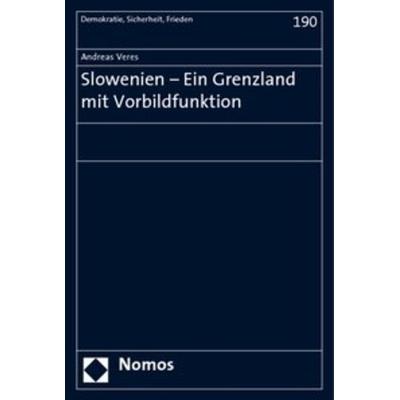 Slowenien - Ein Grenzland mit Vorbildfunktion, Taschenbuch von Andreas Veres, Nomos, 978-3-8329-3645-7