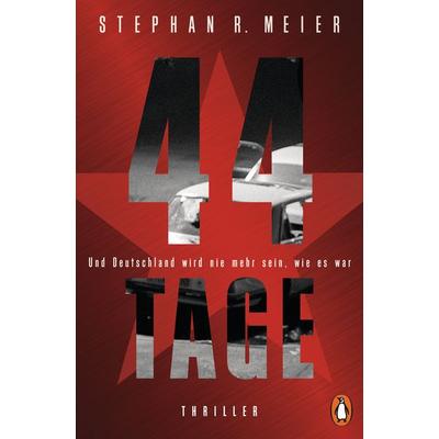44 TAGE - Und Deutschland wird nie mehr sein, wie es war, Taschenbuch von Stephan R. Meier, Penguin, 978-3-328-10544-2