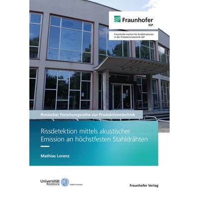 Rissdetektion mittels akustischer Emission an höchstfesten Stahldrähten, Taschenbuch von Mathias Lorenz, Fraunhofer Verlag, 978-3-8396-2093-9