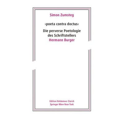 'poeta contra doctus' Die perverse Poetologie des Schriftstellers Hermann Burger, Taschenbuch von Simon Zumsteg, Birkhäuser Basel, 978-3-99043-344-7