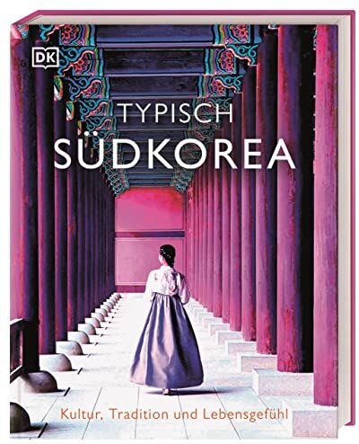 Typisch Südkorea: Kultur, Tradition und Lebensgefühl. Ein Inspirations- und Geschenk-Buch für alle Südkorea-Fans - Preis vom 30.09.2026 09:01:18 h