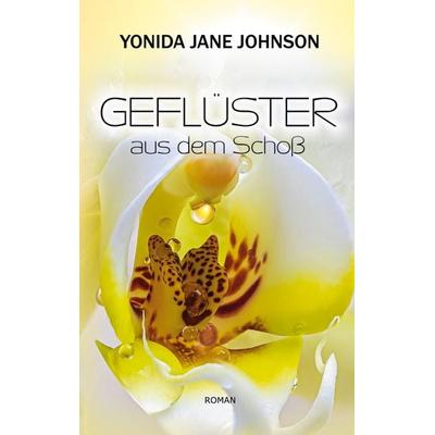 Geflüster aus dem Schoß, Taschenbuch von Yonida Jane Johnson, BoD – Books on Demand, 978-3-695-72597-7