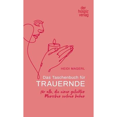 Das Taschenbuch für Trauernde, Taschenbuch von Heidi Magerl, Hospizverlag, 978-3-946527-64-0