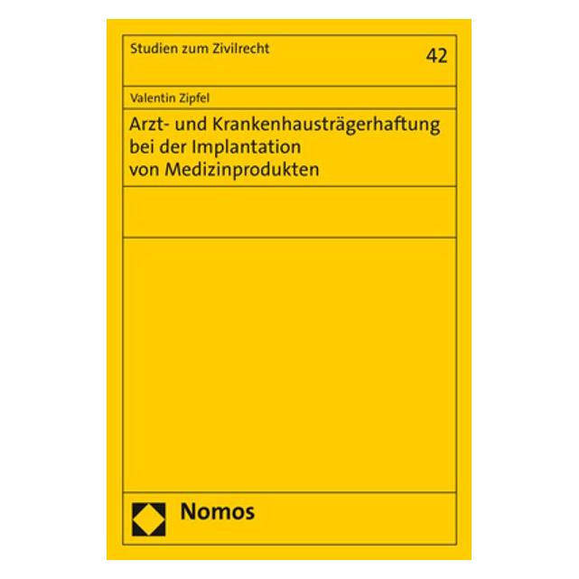Nomos Arzt- und Krankenhausträgerhaftung bei der Implantation von Medizinprodukten (Deutsch, Softcover, Valentin Zipfel) (56178079)