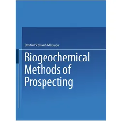 Biogeochemical Methods of Prospecting / Biogeokhimicheskii Metod Poiskov Rudnykh Mestorozhdenii /, Fachbücher von Dmitrii Malyuga