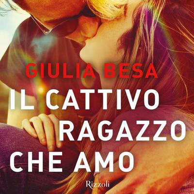 Il cattivo ragazzo che amo - Giulia Besa, Audio, 9788831806978