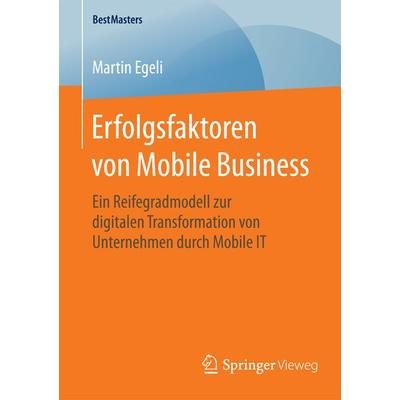 Erfolgsfaktoren von Mobile Business, Taschenbuch von Martin Egeli, Springer Fachmedien Wiesbaden GmbH, 978-3-658-12770-1