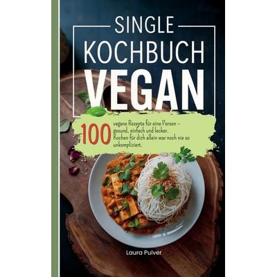 Single Kochbuch vegan, Taschenbuch von Laura Pulver, Bookmundo, 978-94-038-1433-9