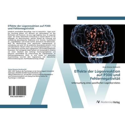 Effekte der Lügenreaktion auf P300 und Fehlernegativität, Taschenbuch von Anne-Simone Armbrecht, AV Akademikerverlag, 978-3-639-44091-1