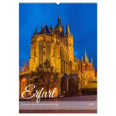 Erfurt - Zwischen Dom und Krämerbrücke (Wandkalender 2027 DIN A2 hoch), CALVENDO Monatskalender