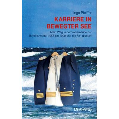 Karriere in bewegter See, Taschenbuch von Ingo Pfeiffer, Miles-Verlag, 978-3-96776-109-2
