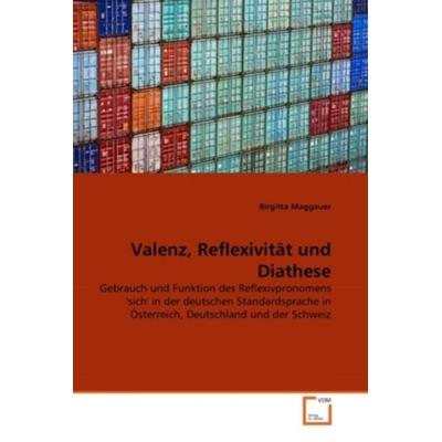 Maggauer, B: Valenz, Reflexivität und Diathese, Taschenbuch von Birgitta Maggauer, VDM, 978-3-639-33547-7